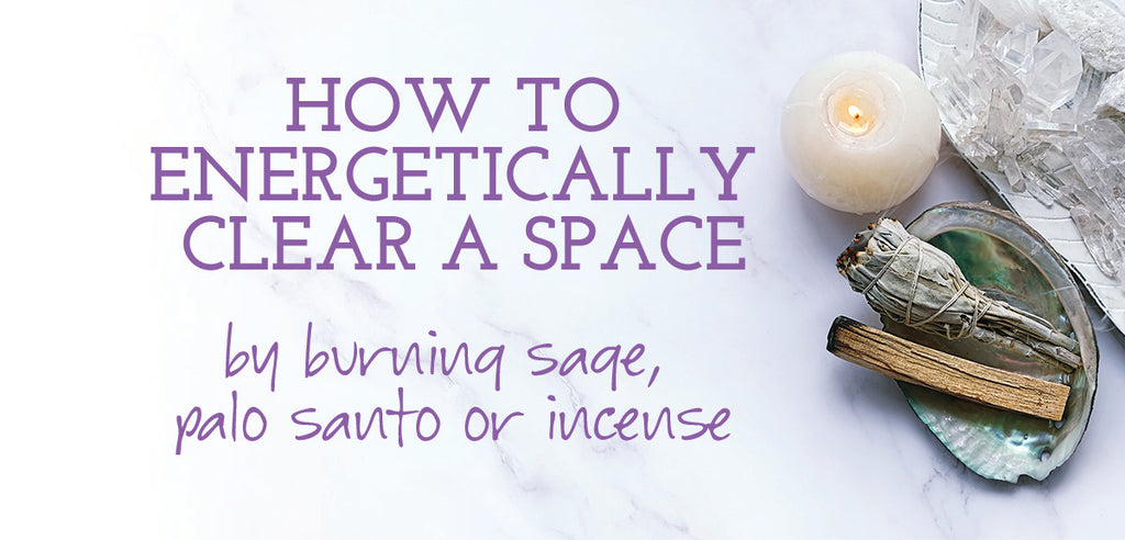 How to cleanse or clear the energy of your space.