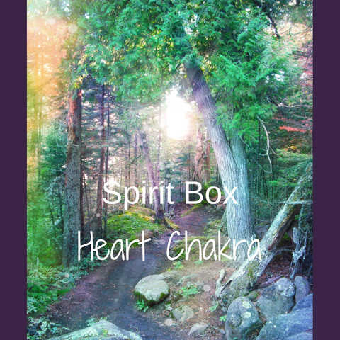 Spirit Box™ - The Heart Chakra